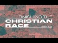 English Service | Finishing the Christian Race