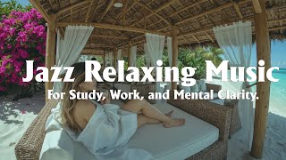 Cafe Morning Relaxation – Coffee Jazz Music for Study, Focus, Work and Stress Free Environment