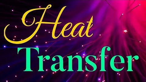 Class - 8, Subject - Physics, Heat Transfer (Part 1)