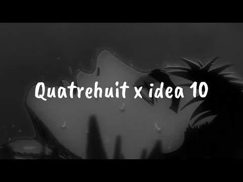 QUATREHUIT X IDEA 10 SLOWED 