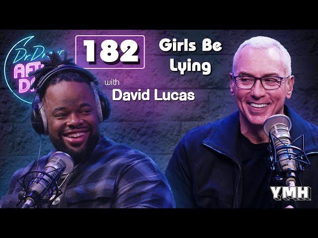 Ep. 182 Girls Be Lying w/ David Lucas | Dr. Drew After Dark