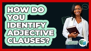 How Do You Identify Adjective Clauses?