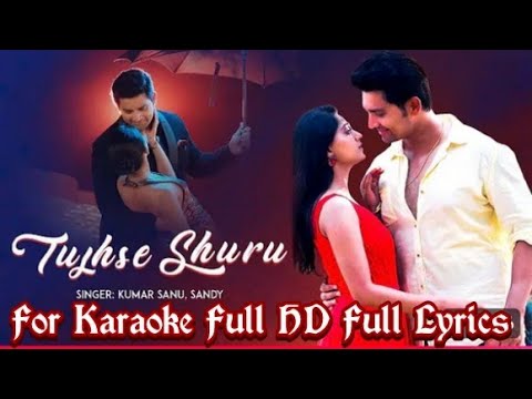 Kumar Sanu | Tujhse Shuru | Sandy Kaur | | Hindi Karaoke | Latest Song