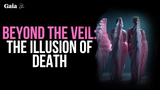 Beyond the Veil: The Illusion of Death