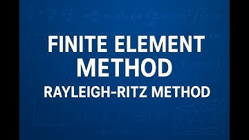 Rayleigh–Ritz Method | Finite Element Method (FEM) & Numerical Methods in Hindi/Urdu
