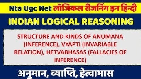 Structure And Kinds Of Anumana (Inference), Vyapti (Invariable Relation), Hetvabhasas