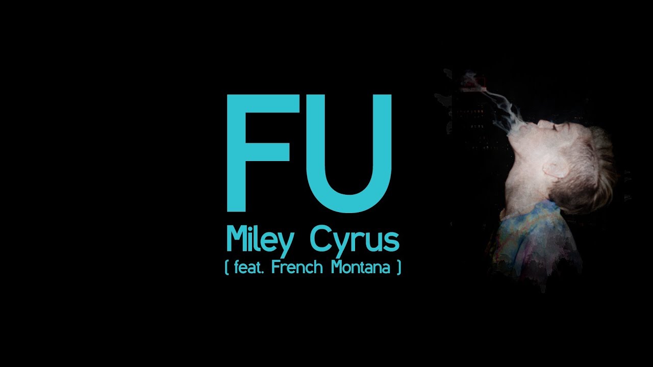 Miley Cyrus - FU feat. French Montana  LYRICS  / BANGERZ - YouTube