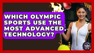 Which Olympic Sports Use The Most Advanced Technology? - The Olympic Vault