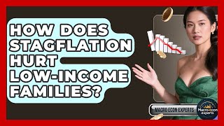 How Does Stagflation Hurt Low-Income Families - Macroecon Experts Guía