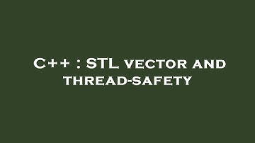 C++ : STL vector and thread-safety