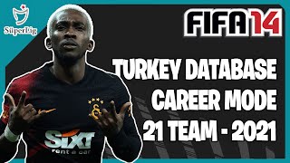 FIFA 14 Turkey Database 2021! - 21 Team in Career Mode Included Top 5 League Winter Transfer 2021!!