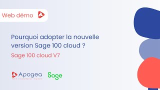 WEB DÉMO | Sage 100 cloud V7 | Pourquoi adopter la nouvelle version Sage 100 cloud ?