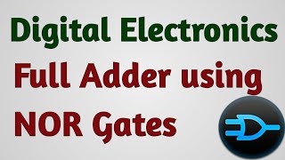 Digital Electronics | Digital Circuits | Full Adder | How to design Full Adder using NOR Gates