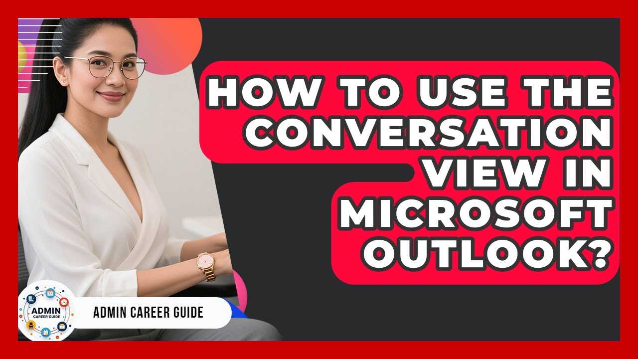 How To Use The Conversation View In Microsoft Outlook? - Admin Career Guide