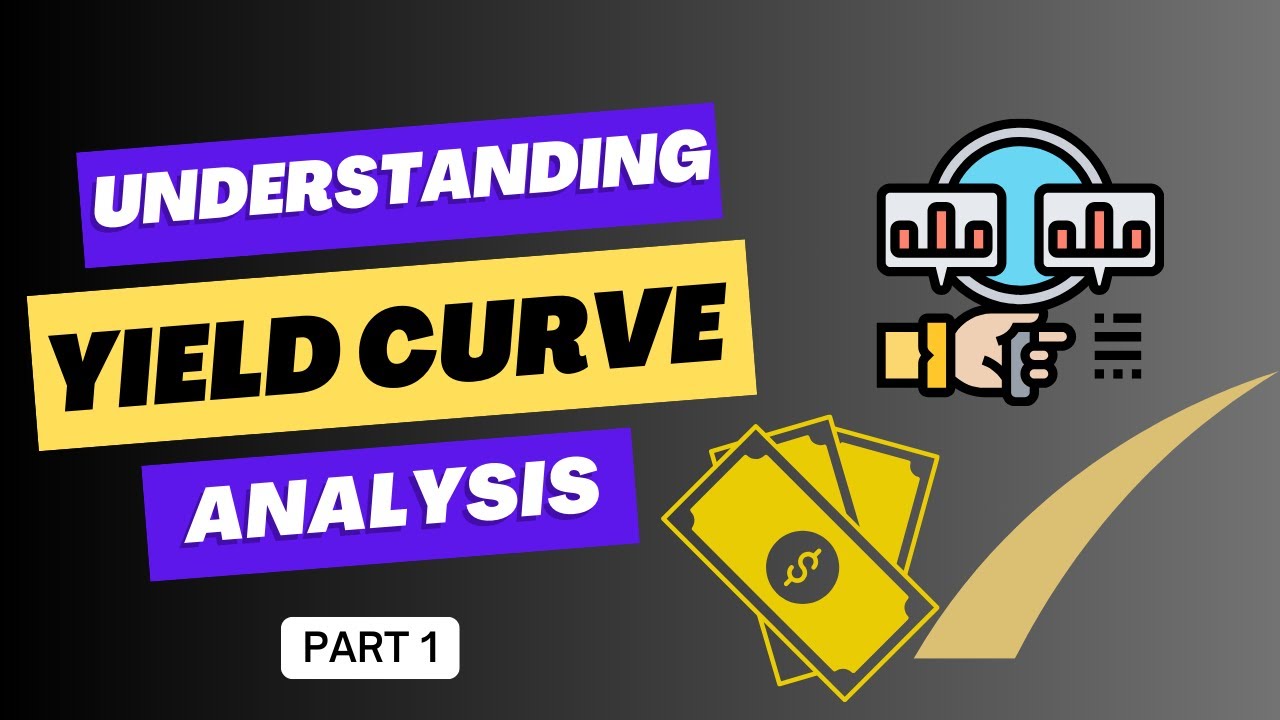 Unlocking Yield Curve Insights for Smarter Investments | Part 1 - YouTube