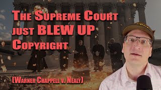 The Supreme Court Just Blew Up Copyright Warner Chappell Music V Nealy