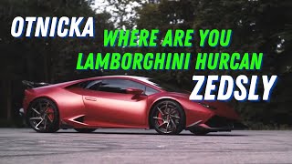 Otnicka - Where Are You - Lamborghini Hurcan - ZEDSLY Resimi