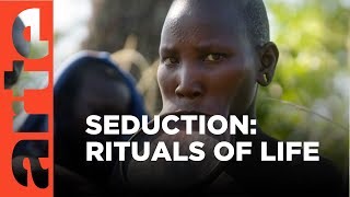 Seduction | Rituals of Life | ARTE.tv Documentary