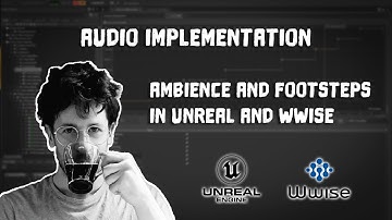 Audio Implementation - Ambience and Footsteps in Unreal/WWise