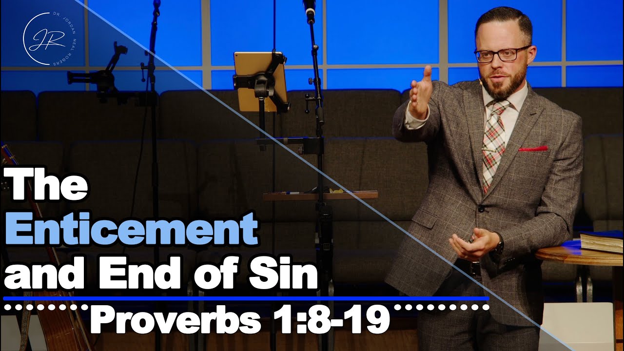 "The Enticement and End of Sin" - Proverbs 1:8-19 (12.3.23) - Dr. Jordan N. Rogers