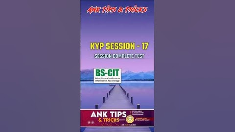 KYP SESSION COMPLETE TEST 17 AND BS CIT 9