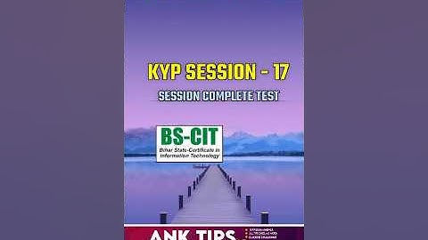 KYP SESSION COMPLETE TEST 17 AND BS CIT 9