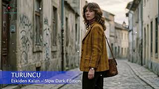 Turuncu - Eskiden Kalan I 2026 Slow Dark Edition