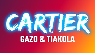 CARTIER - Gazo, Tiakola (Lyrics/Paroles)