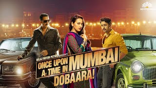 Once Upon ay Time in Mumbai Dobaara Full Movie | Akshay Kumar,Sonakshi Sinha | Arabic/Eng Subtitles