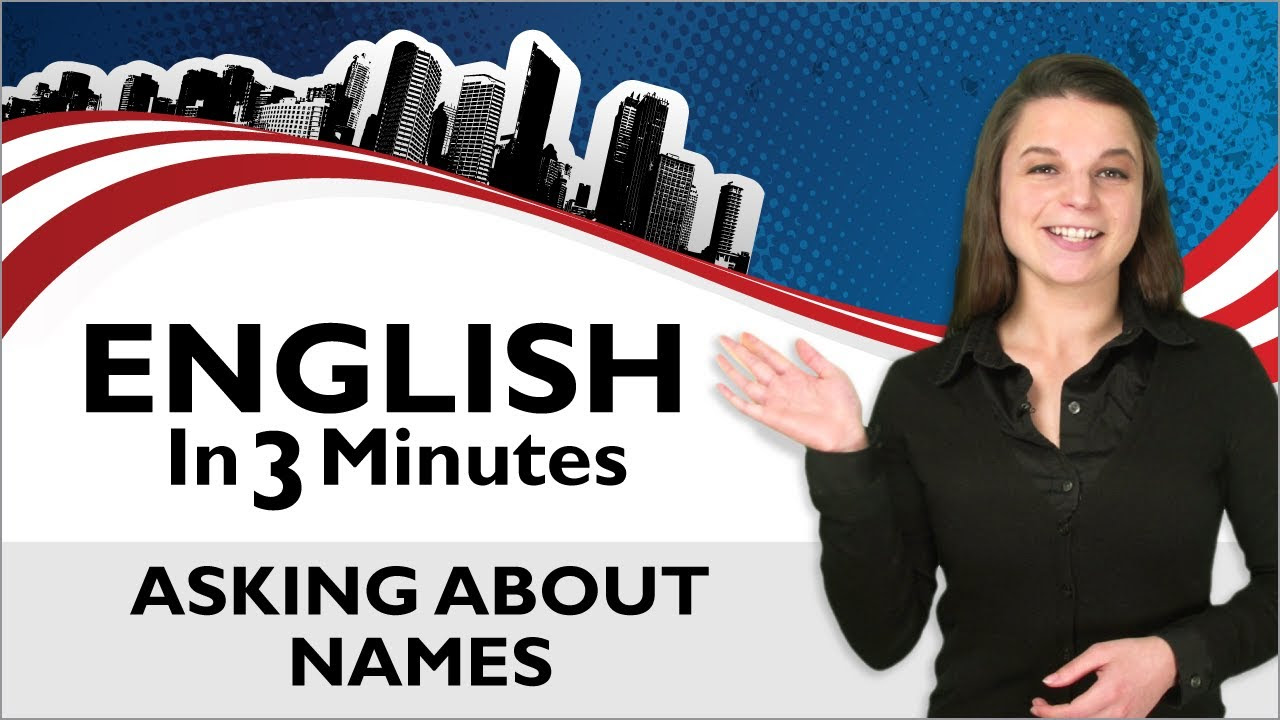 Learn English   English in Three Minutes   Asking About Names