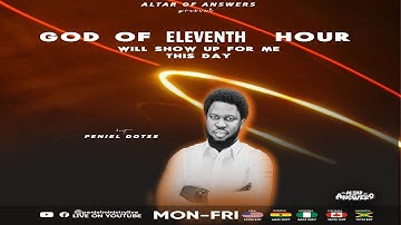 ALTAR OF ANSWERS:GOD OF ELEVEN HOUR WILL SHOW UP FOR ME THIS DAY 466| PENIEL DOTSE