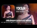 Ebru Yaşar & Siyam - Yoksun (Oğuzhan Karakaş Remix ) Yoksun Bu Kalbi Yaksam