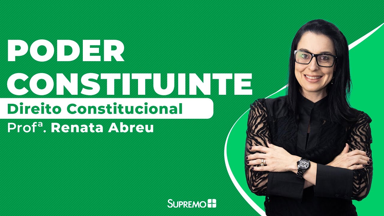Poder Constituinte - Direito Constitucional - Profª. Renata Abreu