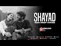 Shayad  desi deep house  dj suman s  birt.ay special 