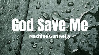 God Save Me - Machine Gun Kelly (lyrics)