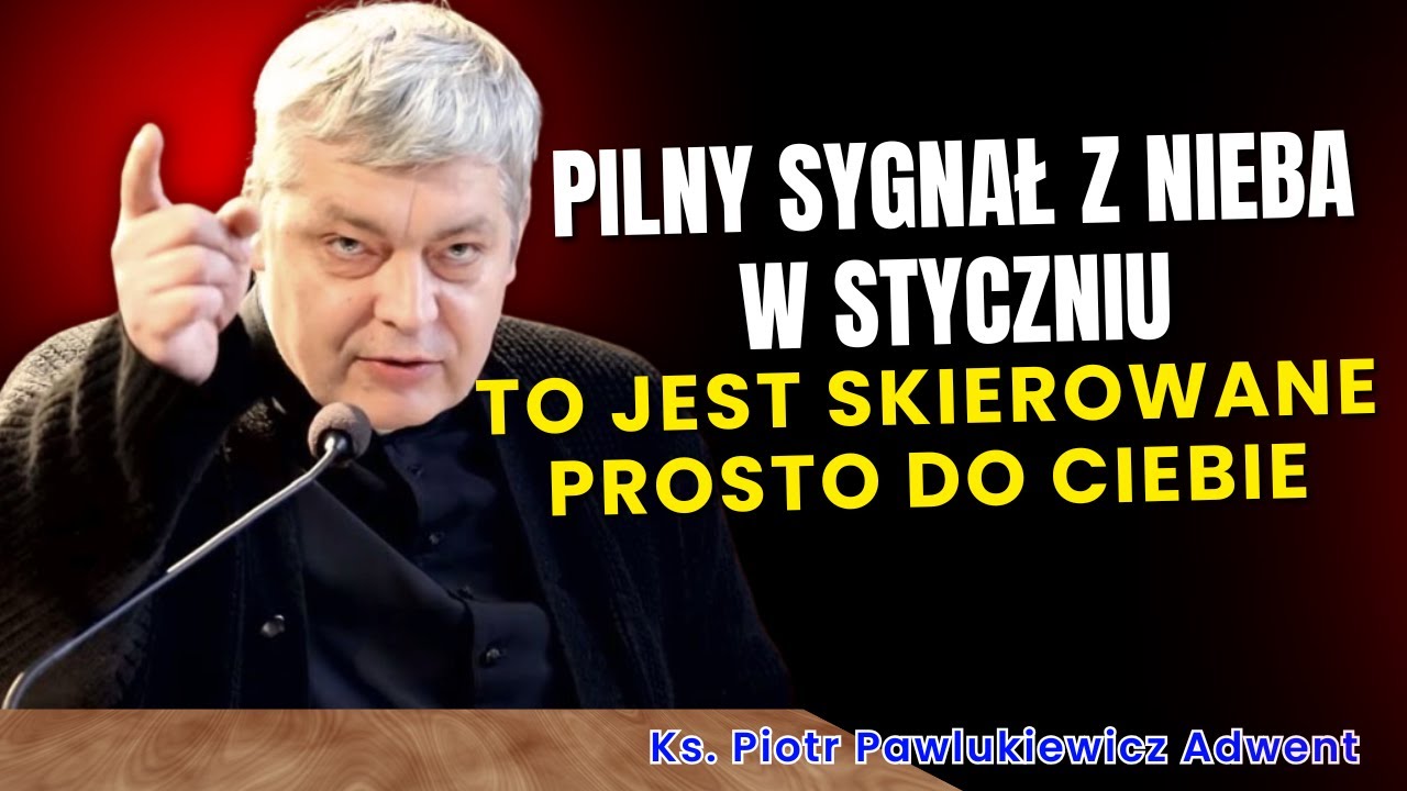 Piotr Pawlukiewicz - Pilny sygnał z Nieba w styczniu: To jest skierowane prosto do Ciebie