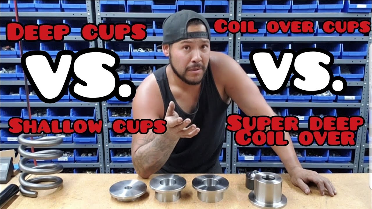 Deep VS. Coil over VS. Shallow cups 