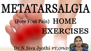 Metatarsalgia | Fore foot pain | home exercises for metatarsalgia | foot pain | foot pain relief |