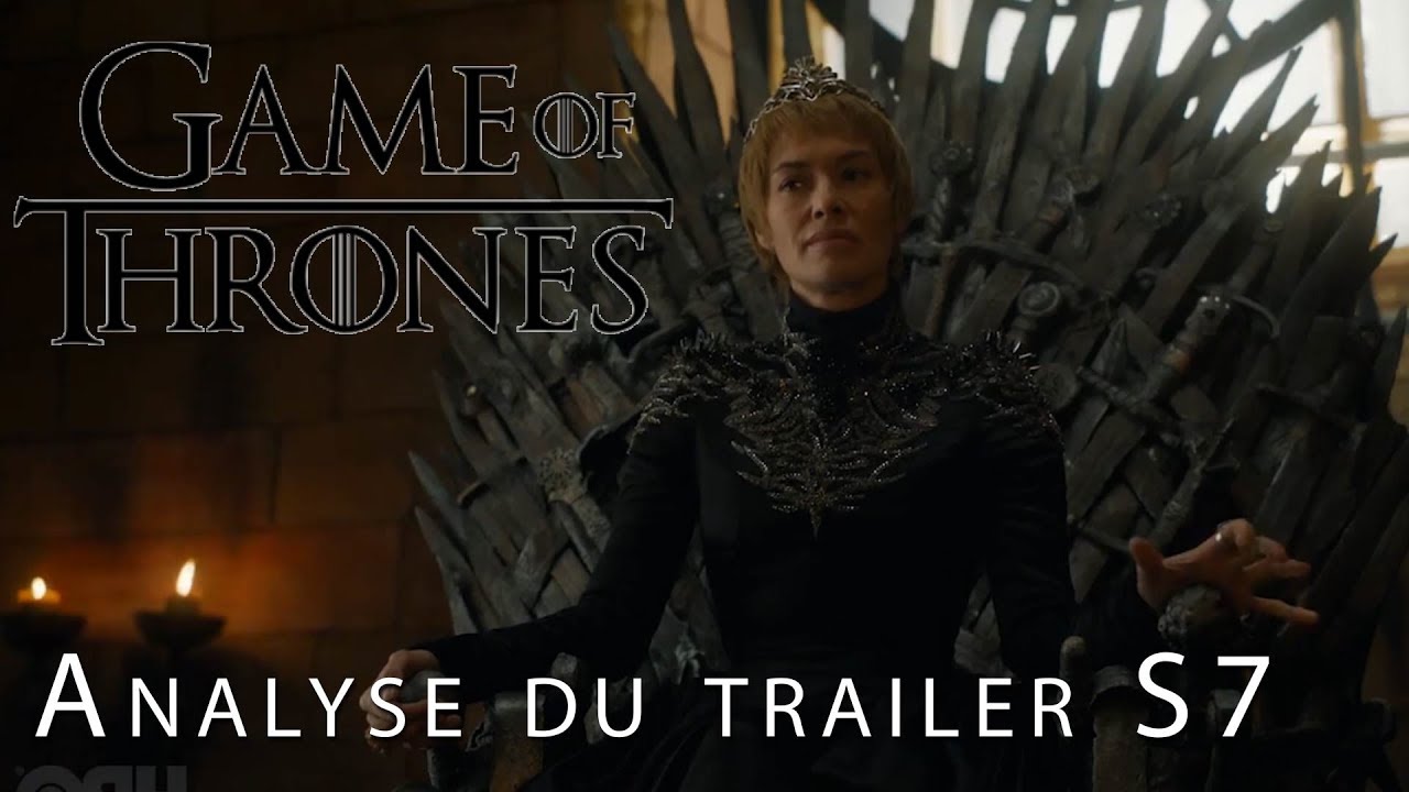 GAME OF THRONES : Analyse du premier trailer de la saison 7 - YouTube