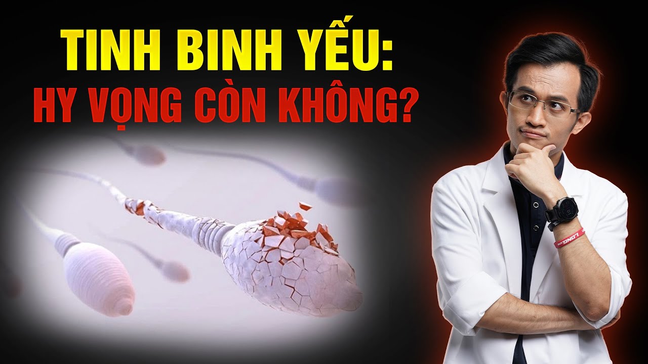Tinh binh yếu có hồi phục được không?