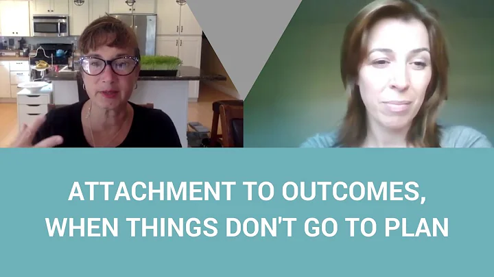 Attachment to outcomes, when things don't go to pl...