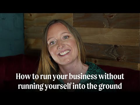 How to run your business without running yourself into the ground
