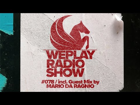WEPLAY RADIO SHOW #078 / incl. Guest Mix by MARIO DA RAGNIO