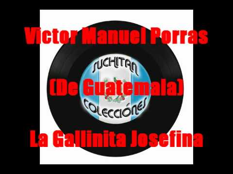 Victor Manuel Porras-La Gallinita Josefina