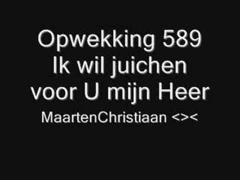 Ik wil juichen voor U mijn Heer ( Opwekking 589 )