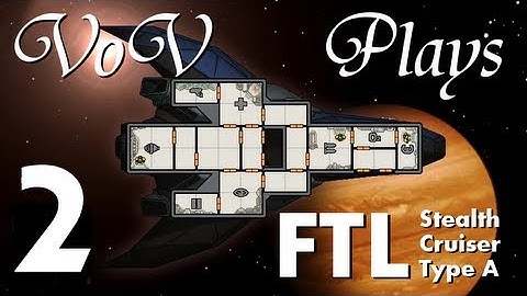 VoV Plays FTL: Stealth Cruiser Type A! - Part 2: Humanity United