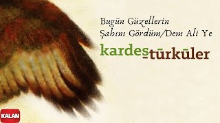 Kardeş Türküler - Bugün Ben Güzeller Şahını Gördüm [ Hemawaz © 2002 Kalan Müzik ] Resimi