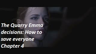 The Quarry Emma decisions: How to save everyone Chapter 4