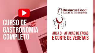 Aula 3 - Afiação de Facas e Cortes de Vegetais