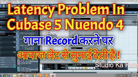 Latency Problem In Cubase 5, Nuendo 4. When recording a song, the sound is heard late.